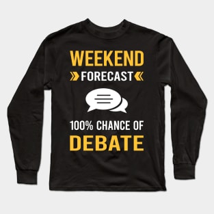 Weekend Forecast Debate Long Sleeve T-Shirt